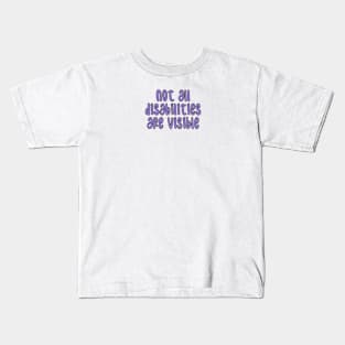 not all disabilities are visible Kids T-Shirt